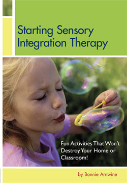 Starting Sensory Integration Therapy: Fun Activities that Won't Destroy Your Home or Classroom