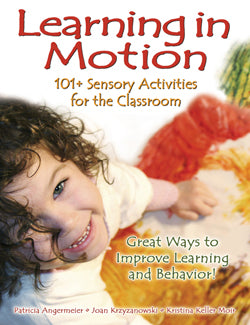 Learning in Motion: 101+ Sensory Activities for the Classroom